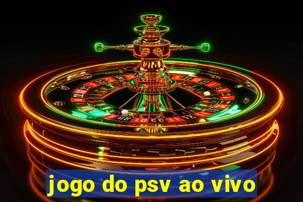 jogo do psv ao vivo